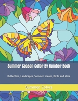 Summer Season Color By Number Book: Butterflies, Landscapes, Summer Scenes, Birds and More B0882LBLGV Book Cover