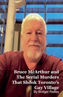Bruce McArthur and The Serial Murders That Shook Toronto's Gay Village B0GFKTBXGY Book Cover