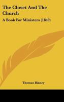 The Closet And The Church: A Book For Ministers (1849) 1120754151 Book Cover