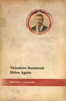 Theodore Roosevelt Rides Again 097715890X Book Cover