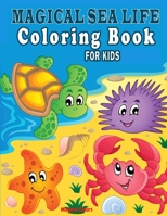 Magical Sea Life Coloring Book For Kids: Amazing Gift For Boys And Girls Ages 4 - 8 B08FBBT17M Book Cover