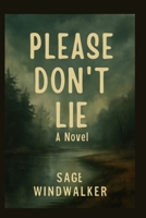 Please Don't Lie: A Novel: Deceit, Secrets, and the Search for Justice B0FMRZVN9F Book Cover