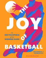 The Joy of Basketball: An Encyclopedia of the Modern Game 1419754823 Book Cover
