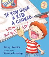 If You Give a Kid a Cookie, Will He Shut the F**k Up?: A Parody for Adults 1250007992 Book Cover