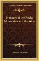 Pioneers of the Rocky Mountains and the West 1417931868 Book Cover