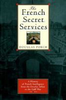 The French Secret Services: From the Dreyfus Affair to the Gulf War 0374158533 Book Cover