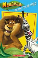 Madagascar: Born To Be Wild: Born To Be Wild (Madagascar) 0439696259 Book Cover