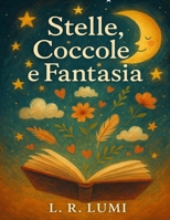 Stelle, Coccole e Fantasia: Fiabe della buonanotte per sognare insieme ogni sera (Italian Edition) B0FD82SR45 Book Cover