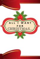 ALL I WANT FOR CHRISTMAS: 6X9 120 LINED SHEETS MATTE COVER CHRISTMAS HOLIDAY JOURNAL FOR ORGANIZE AND TRACK HOLIDAY SHOPPING, CHRISTMAS DINNER RECIPE ... GUEST LIST, AND TRACK HOLIDAY MEMORIES. 1691945048 Book Cover