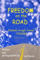 FREEDOM on the ROAD: Global rough travel1950/60 1764994302 Book Cover