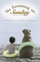No Swimming on Sunday: Stories of a Lifetime in Church 0310239435 Book Cover