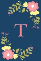 T: Floral Personalized Initial T Monogram Pink Floral Notebook Journal Gift for Women, Girls and School Wide Rule 120 Lined Pages,Sof Cover, 6x9 Paperback, Matte Finish 1678745383 Book Cover
