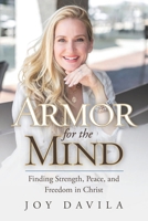 Armor for the Mind: Finding Strength, Peace, and Freedom in Christ B0GXKXW9N2 Book Cover