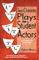 Two-Character Plays for Student Actors: A Collection of 15 One-Act Plays 0916260534 Book Cover