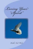 Loving Your "Spirit" 1479326968 Book Cover