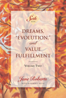 Dreams, "Evolution" and Value Fulfillment, Vol. 2: A Seth Book 0553283243 Book Cover