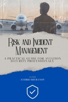 Risk & Incident Management: A Practical Guide for Aviation Security Professionals (Aviation Security Management) B0GFFMJR3J Book Cover