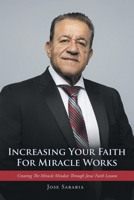 Increasing Your Faith For Miracle Works: Creating The Miracle Mindset Through Jesus' Faith Lessons B0G63WVT5W Book Cover