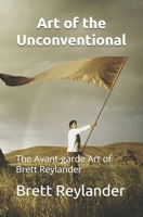 Art of the Unconventional: The Avant-garde Art of Brett Reylander B0F92JJDH8 Book Cover