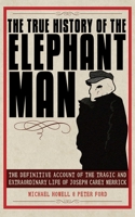 The True History of the Elephant Man 014005622X Book Cover