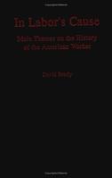 In Labor's Cause: Main Themes on the History of the American Worker 0195067916 Book Cover