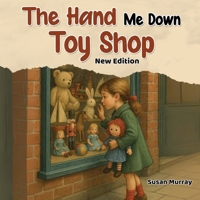 The Hand Me Down Toy Shop: New Edition 1969644257 Book Cover