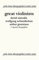 Great Violinists: David Oistrah / Wolfgang Schneiderhan / Arthur Grumiaux 1901395189 Book Cover