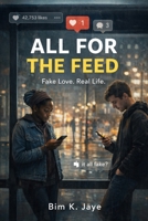All For The Feed: Fake Love, Real Life B0GPCMRS21 Book Cover