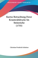 Kurtze Betrachtung Derer Krauterabdrucke Im Steinreiche (1755) 116615310X Book Cover