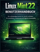 Linux Mint 22 Benutzerhandbuch: Der vollständige Schritt-für-Schritt-Leitfaden für Installation, Anpassung und tägliche Anwendung B0GMRPQR3L Book Cover