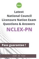 Latest National Council Licensure Nation NCLEX-PN Exam Questions and Answers: NCLEX-PN Workbook B083XVYSXY Book Cover