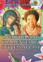 Overwhelming Challenges but Success at Last: The Life of My Beautiful and Lovely Mother 1638741751 Book Cover