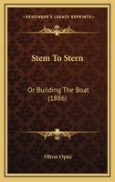 Stem to Stern; or, Building the Boat 1979674655 Book Cover