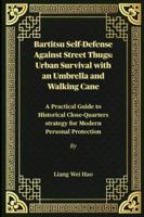 Bartitsu Self-Defense Against Street Thugs: Urban Survival with an Umbrella and Walking Cane: A Practical Guide to Historical Close-Quarters strategy for Modern Personal Protection B0G48PDN8R Book Cover