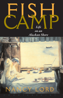 Fishcamp: Life on an Alaskan Shore 1582430705 Book Cover