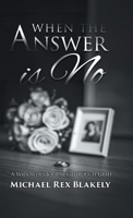 When the Answer is No: A Widower's Journey Through Grief B0FB8X2QBQ Book Cover