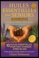 Huiles Essentielles pour Seniors et Personnes Âgées: Soulager douleurs, améliorer sommeil, stimuler mémoire et vitalité – Guide pratique d’aromathérapie douce après 60 ans B0FQVVJ1LX Book Cover