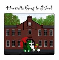 Henrietta Goes to School 0994406037 Book Cover