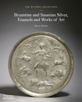 The Wyvern Collection: Byzantine and Sasanian Silver, Enamels and Works of Art 0500252491 Book Cover