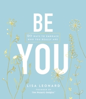 Be You: 20 Ways to Embrace Who You Really Are 1400317606 Book Cover