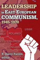 Leadership in East European Communism, 1945-1970 1412842816 Book Cover