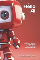 Hello Ai: A story Based Curriculum for Teaching Ai to Children B0FLKLGCFB Book Cover