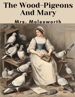 The Wood-Pigeons and Mary 1516941438 Book Cover