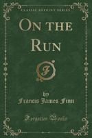 On the Run (Classic Reprint) 1333630816 Book Cover