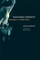 Insatiable Curiosity: Innovation in a Fragile Future 0262141035 Book Cover
