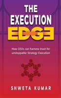 The Execution Edge: How CEOs Can Harness Trust for Unstoppable Strategy Execution B0F9B8JHQN Book Cover