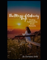 The Magic of Ordinary Days: Finding Fulfillment in Small Moments B0F2MW9FD1 Book Cover
