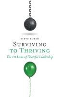 Surviving To Thriving: The 10 Laws of Grateful Leadership 0995090548 Book Cover