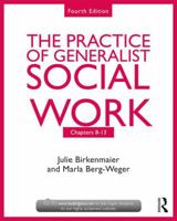 The Practice of Generalist Social Work: Chapters 8-13 1138056510 Book Cover