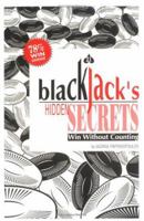 Blackjack's Hidden Secrets, Win Without Counting (New & Expanded Edition) 0967379512 Book Cover